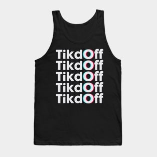 Tik Off Tank Top